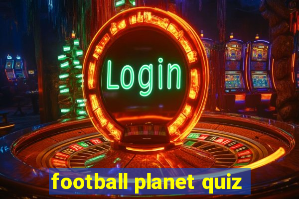 football planet quiz